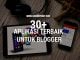 Lengkap: 30+ Aplikasi Terbaik Untuk Blogger yang Tentu Wajib Digunakan Aplikasi Terbaik Untuk Blogger