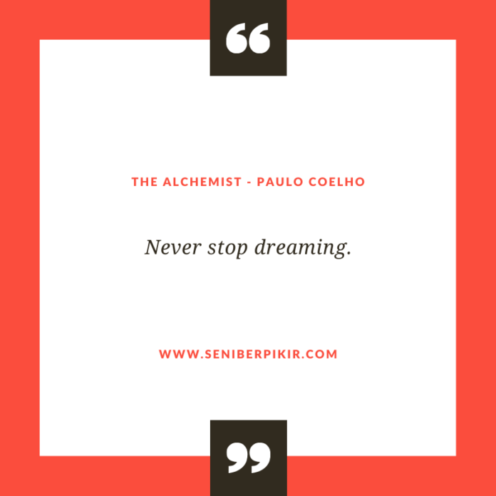 Never stop dreaming. - seniberpikir