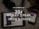 Lengkap: 30+ Aplikasi Terbaik Untuk Blogger yang Tentu Wajib Digunakan Aplikasi Terbaik Untuk Blogger